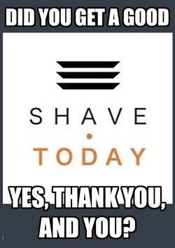 Good shave today? (Meme).jpg