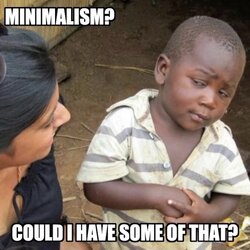 Minimalism? Could I have some?.jpg