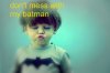 $dont_mess_with_my_batman-14793-2.jpg