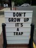 $humor-sign-dont-grow-up-trap.jpg