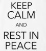 $Keep Calm and Rest in Peace.jpg