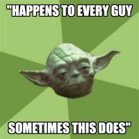 Yoda-Happens to every guy.jpg
