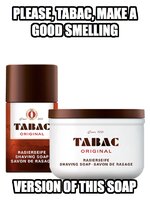 Please, Tabac, Make a Good Smelling Soap.jpg